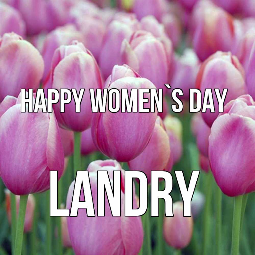 Greetings card с именем, Landry happy women`s day на международный женский день 3 Greetings with text for free download 